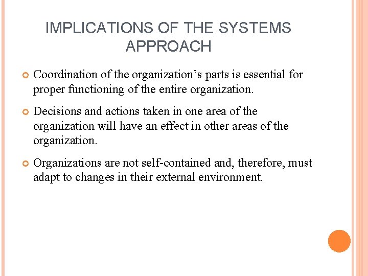 IMPLICATIONS OF THE SYSTEMS APPROACH Coordination of the organization’s parts is essential for proper IMPLICATIONS OF THE SYSTEMS APPROACH Coordination of the organization’s parts is essential for proper
