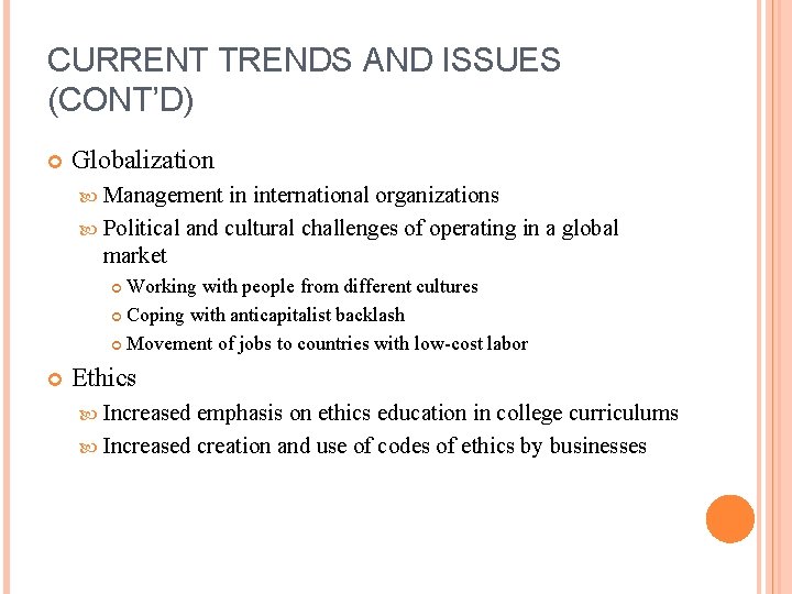 CURRENT TRENDS AND ISSUES (CONT’D) Globalization Management in international organizations Political and cultural challenges CURRENT TRENDS AND ISSUES (CONT’D) Globalization Management in international organizations Political and cultural challenges