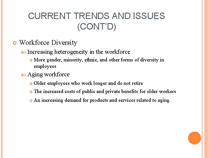 CURRENT TRENDS AND ISSUES (CONT’D) Workforce Diversity Increasing heterogeneity in the workforce More gender, CURRENT TRENDS AND ISSUES (CONT’D) Workforce Diversity Increasing heterogeneity in the workforce More gender,