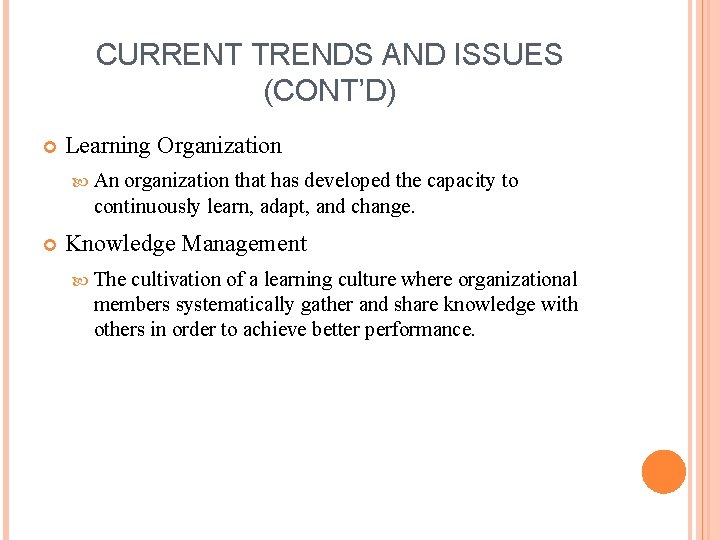CURRENT TRENDS AND ISSUES (CONT’D) Learning Organization An organization that has developed the capacity CURRENT TRENDS AND ISSUES (CONT’D) Learning Organization An organization that has developed the capacity
