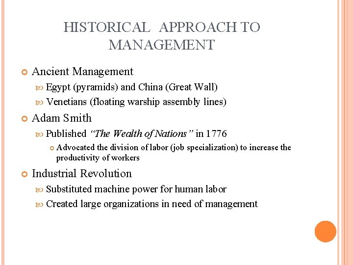 HISTORICAL APPROACH TO MANAGEMENT Ancient Management Egypt (pyramids) and China (Great Wall) Venetians (floating HISTORICAL APPROACH TO MANAGEMENT Ancient Management Egypt (pyramids) and China (Great Wall) Venetians (floating