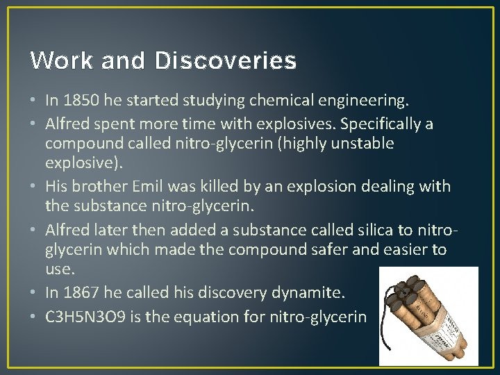 Work and Discoveries • In 1850 he started studying chemical engineering. • Alfred spent