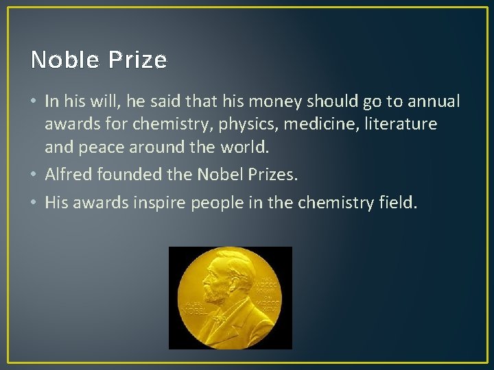 Noble Prize • In his will, he said that his money should go to