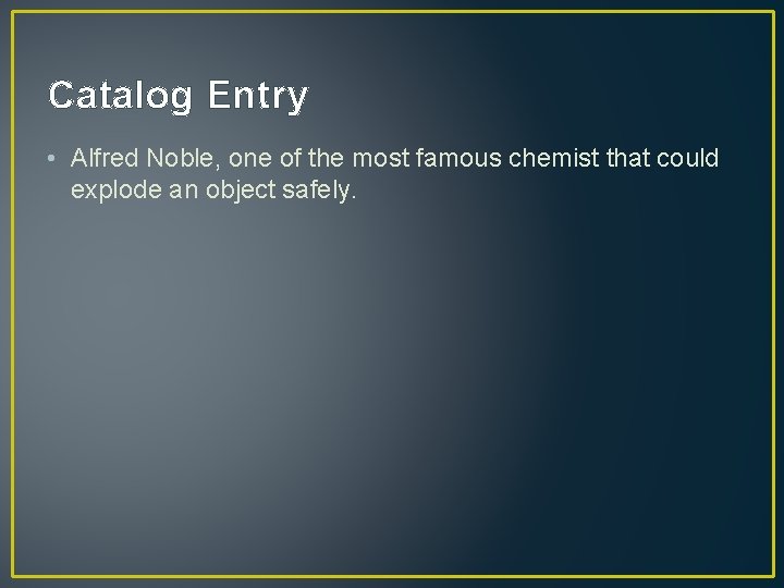 Catalog Entry • Alfred Noble, one of the most famous chemist that could explode