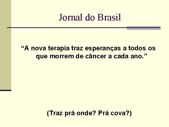 Jornal do Brasil “A nova terapia traz esperanças a todos os que morrem de