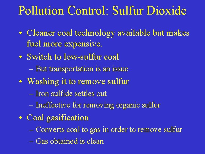 Pollution Control: Sulfur Dioxide • Cleaner coal technology available but makes fuel more expensive.