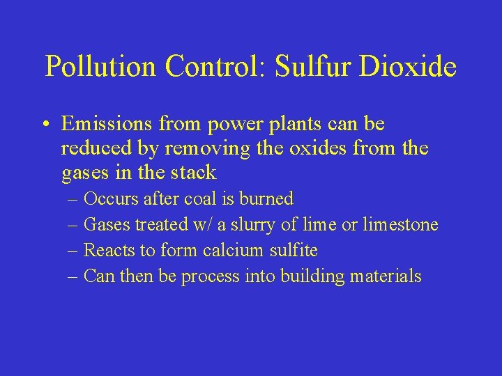 Pollution Control: Sulfur Dioxide • Emissions from power plants can be reduced by removing
