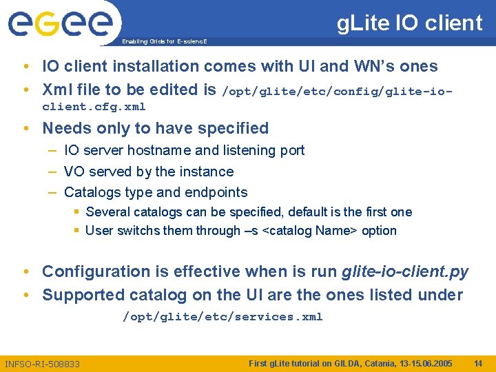 g. Lite IO client Enabling Grids for E-scienc. E • IO client installation comes