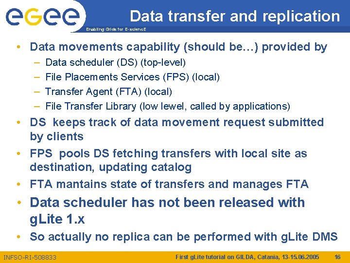 Data transfer and replication Enabling Grids for E-scienc. E • Data movements capability (should