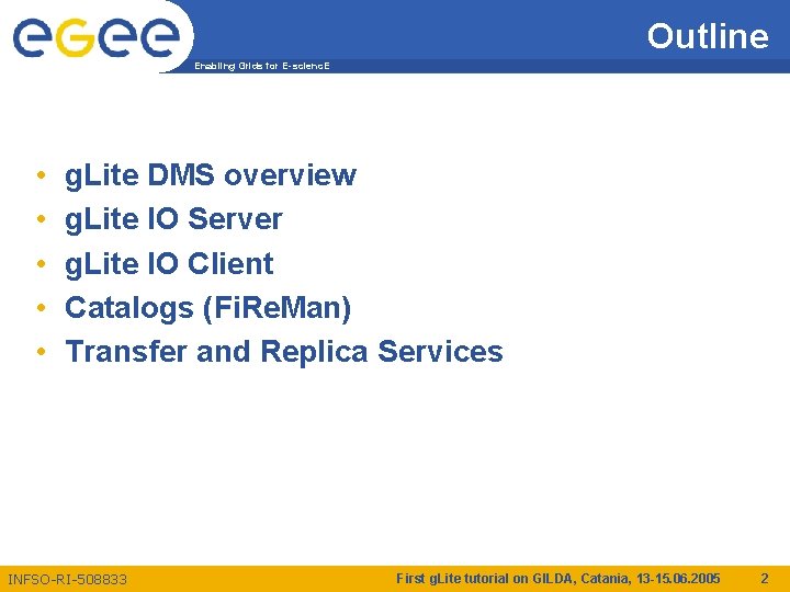 Outline Enabling Grids for E-scienc. E • • • g. Lite DMS overview g.