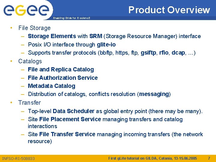 Product Overview Enabling Grids for E-scienc. E • File Storage – Storage Elements with