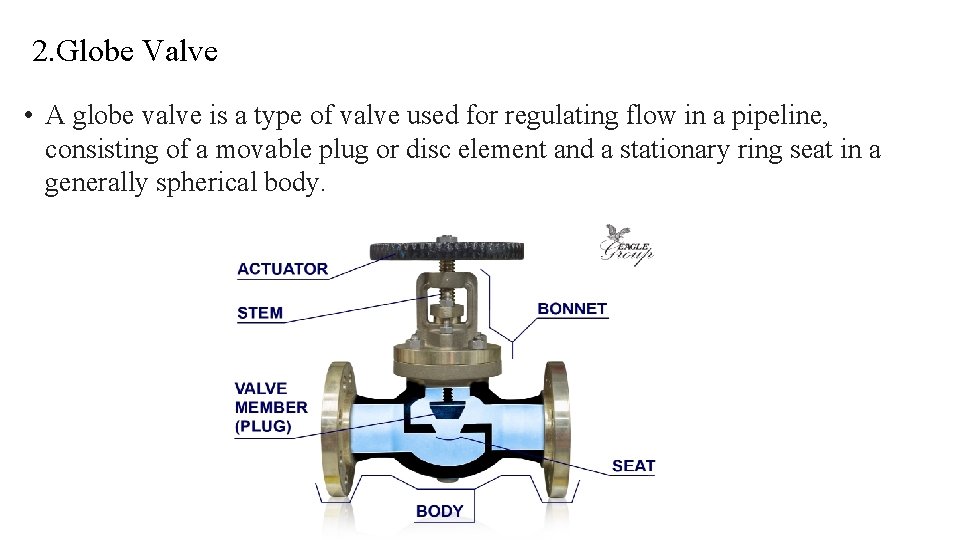 2. Globe Valve • A globe valve is a type of valve used for 2. Globe Valve • A globe valve is a type of valve used for