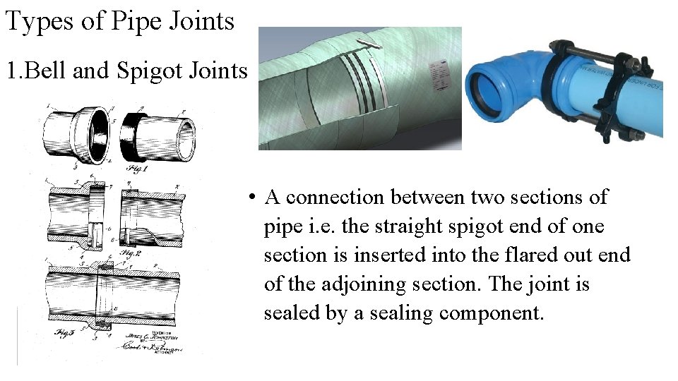 Types of Pipe Joints 1. Bell and Spigot Joints • A connection between two Types of Pipe Joints 1. Bell and Spigot Joints • A connection between two