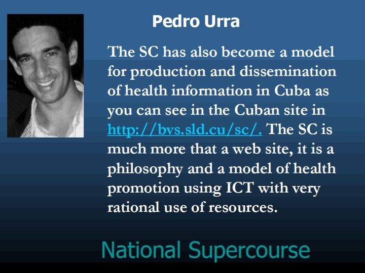 Pedro Urra The SC has also become a model for production and dissemination of