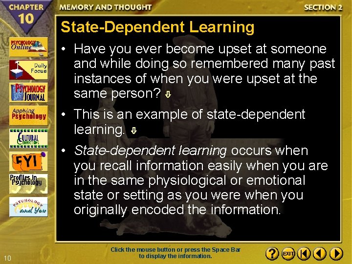 State-Dependent Learning • Have you ever become upset at someone and while doing so