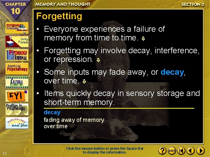 Forgetting • Everyone experiences a failure of memory from time to time. • Forgetting