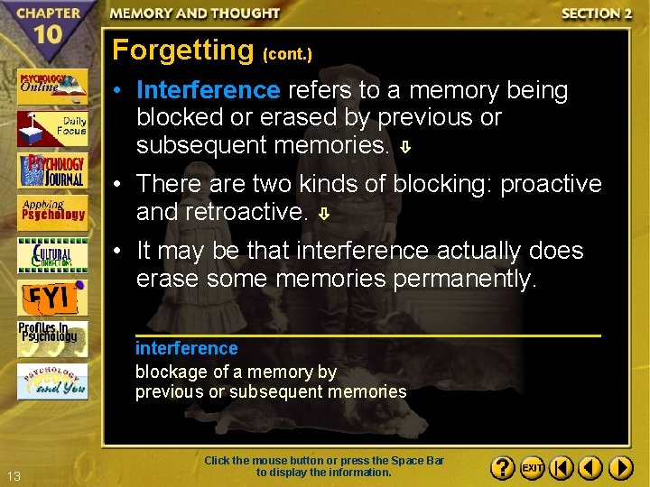 Forgetting (cont. ) • Interference refers to a memory being blocked or erased by