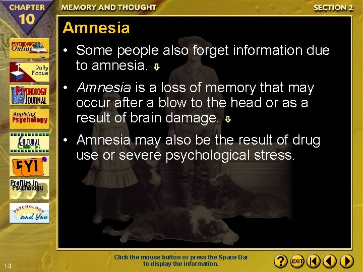 Amnesia • Some people also forget information due to amnesia. • Amnesia is a