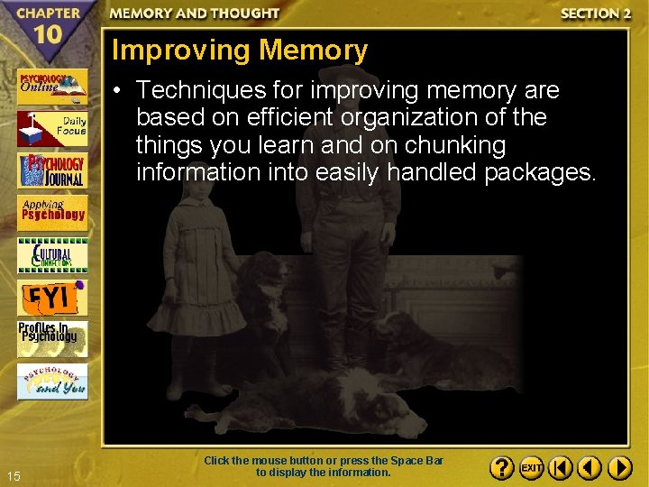 Improving Memory • Techniques for improving memory are based on efficient organization of the