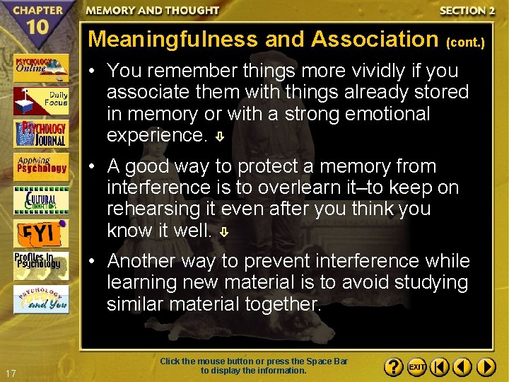 Meaningfulness and Association (cont. ) • You remember things more vividly if you associate