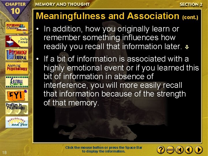Meaningfulness and Association (cont. ) • In addition, how you originally learn or remember