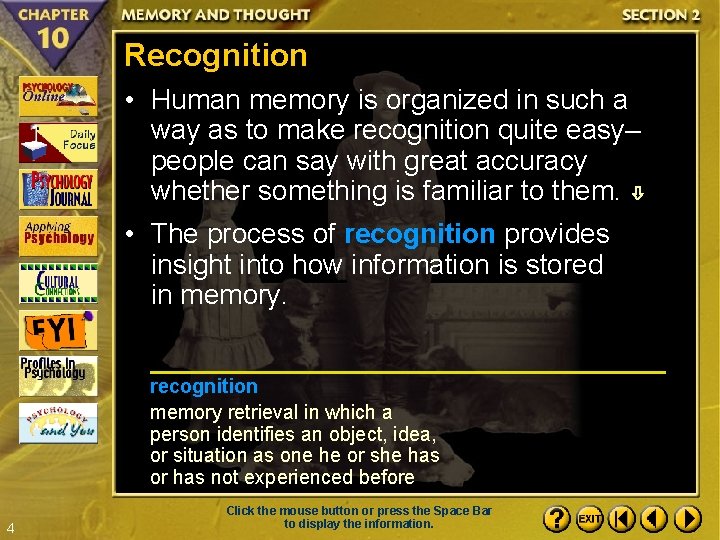 Recognition • Human memory is organized in such a way as to make recognition