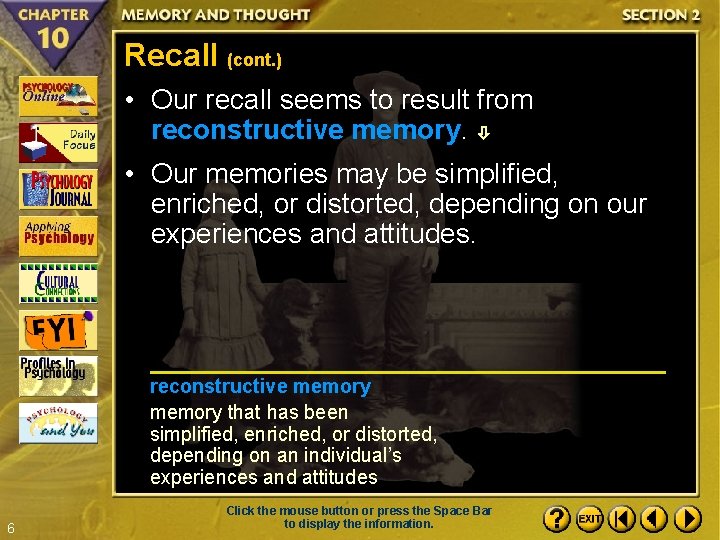 Recall (cont. ) • Our recall seems to result from reconstructive memory. • Our