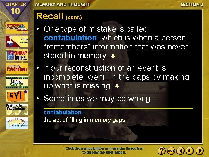 Recall (cont. ) • One type of mistake is called confabulation, which is when