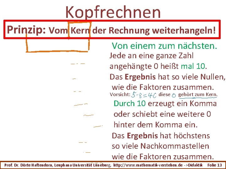 Kopfrechnen Prinzip: Vom Kern der Rechnung weiterhangeln! Von einem zum nächsten. Jede an eine