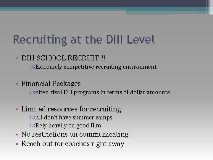 Recruiting at the DIII Level • DIII SCHOOL RECRUIT!!! Extremely competitive recruiting environment •
