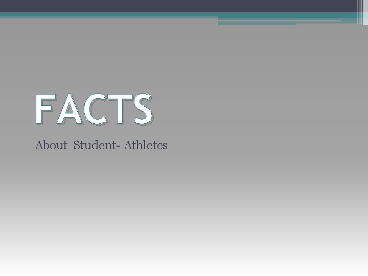 FACTS About Student- Athletes 