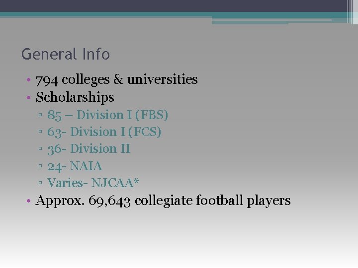 General Info • 794 colleges & universities • Scholarships ▫ ▫ ▫ 85 –