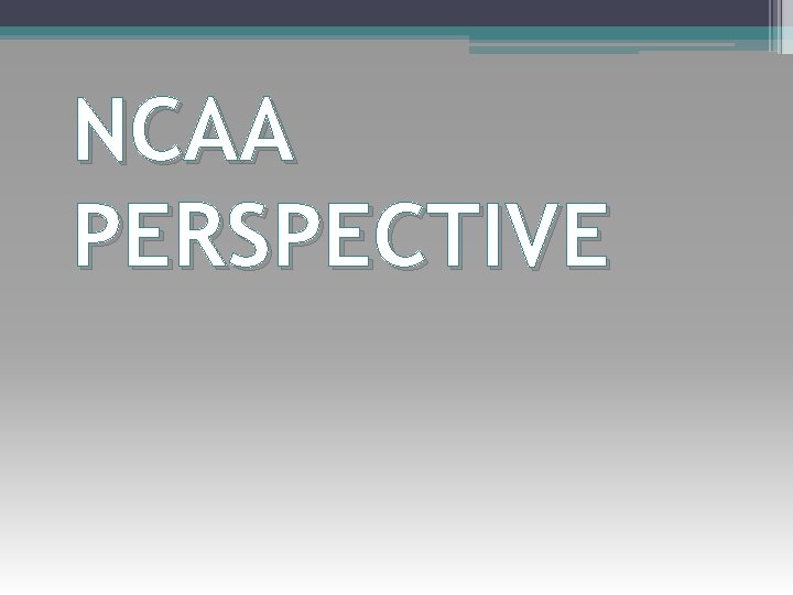 NCAA PERSPECTIVE 