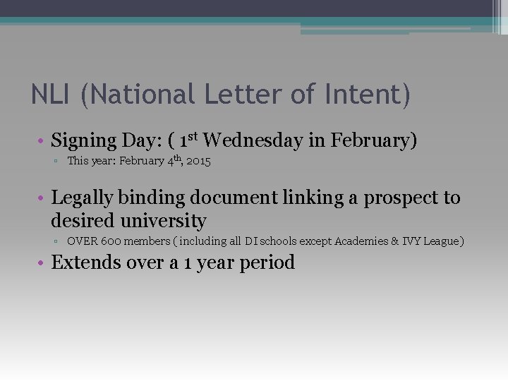 NLI (National Letter of Intent) • Signing Day: ( 1 st Wednesday in February)