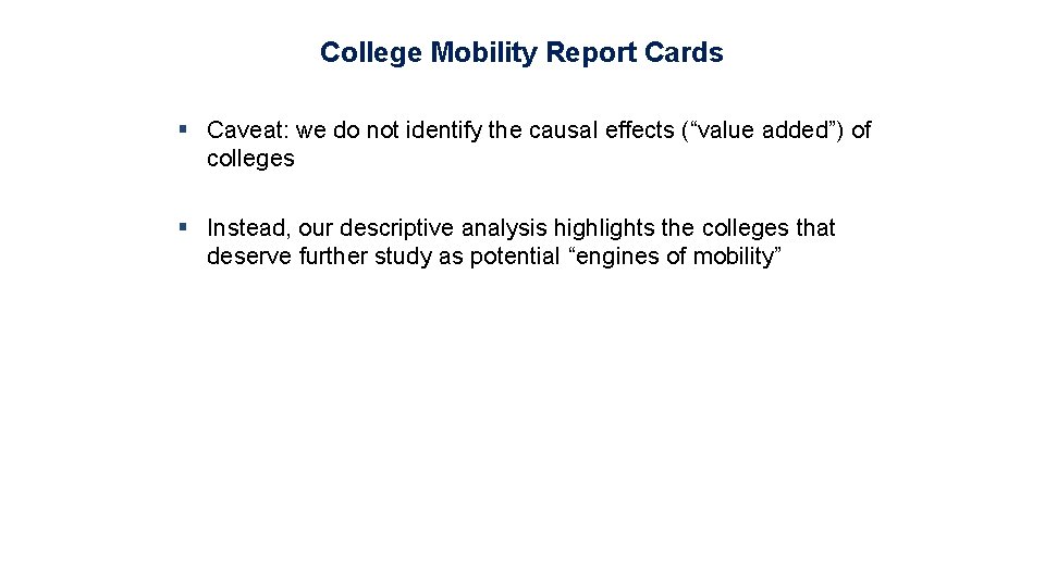 College Mobility Report Cards § Caveat: we do not identify the causal effects (“value