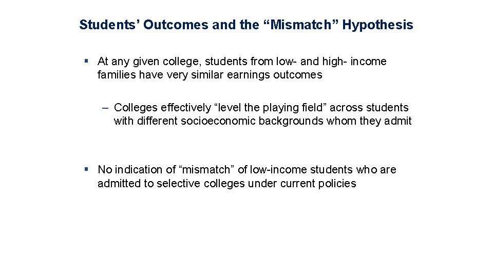 Students’ Outcomes and the “Mismatch” Hypothesis § At any given college, students from low-