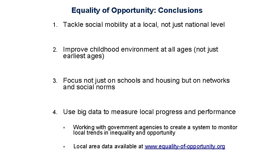 Equality of Opportunity: Conclusions 1. Tackle social mobility at a local, not just national