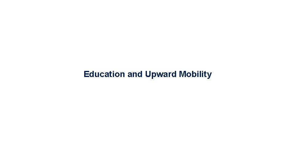 Education and Upward Mobility 