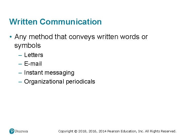 Written Communication • Any method that conveys written words or symbols – – Letters