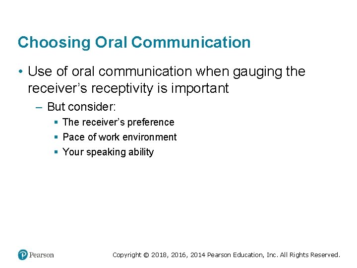 Choosing Oral Communication • Use of oral communication when gauging the receiver’s receptivity is