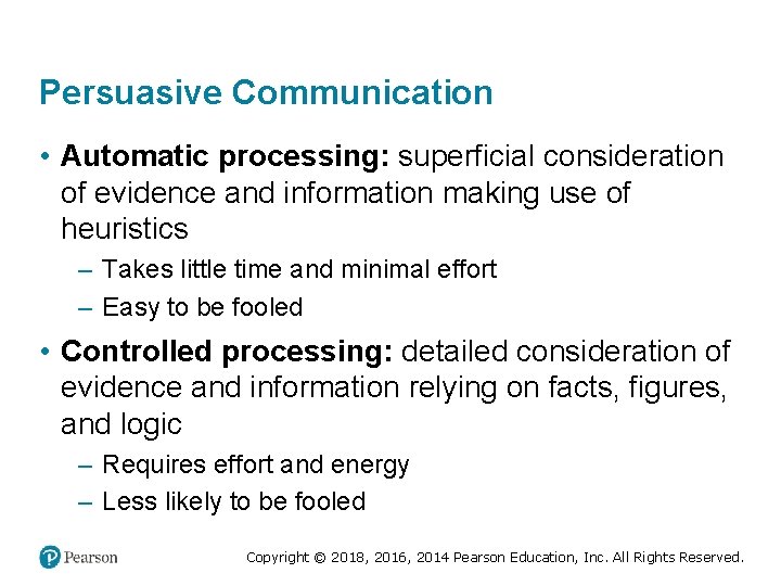 Persuasive Communication • Automatic processing: superficial consideration of evidence and information making use of