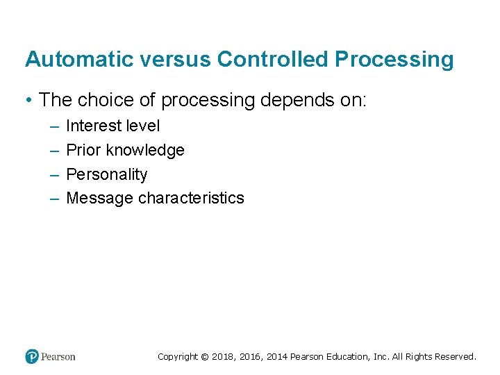 Automatic versus Controlled Processing • The choice of processing depends on: – – Interest