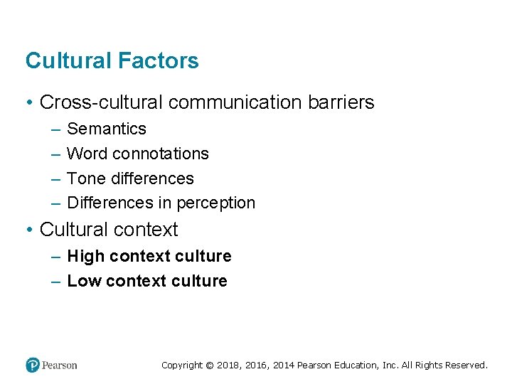 Cultural Factors • Cross-cultural communication barriers – – Semantics Word connotations Tone differences Differences