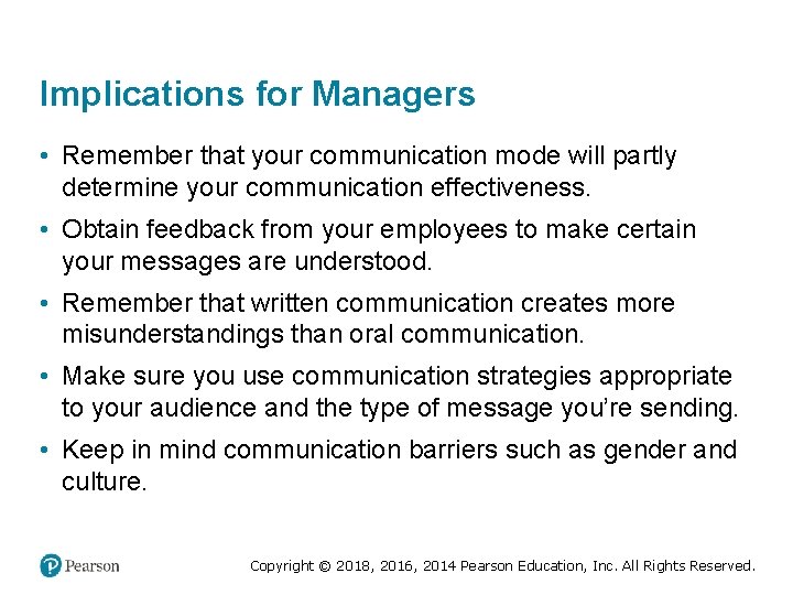 Implications for Managers • Remember that your communication mode will partly determine your communication