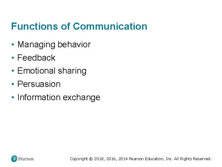 Functions of Communication • • • Managing behavior Feedback Emotional sharing Persuasion Information exchange