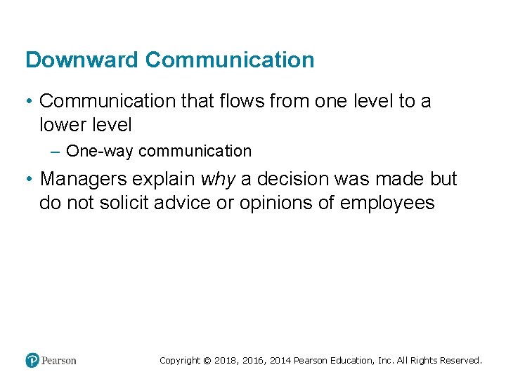 Downward Communication • Communication that flows from one level to a lower level –