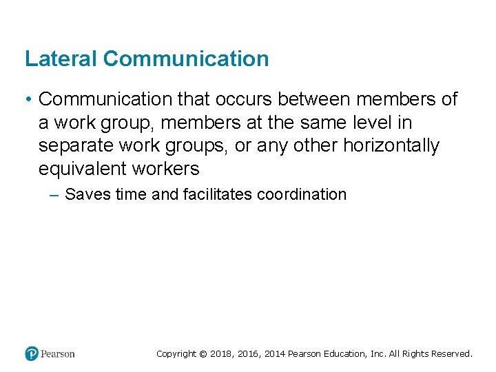 Lateral Communication • Communication that occurs between members of a work group, members at