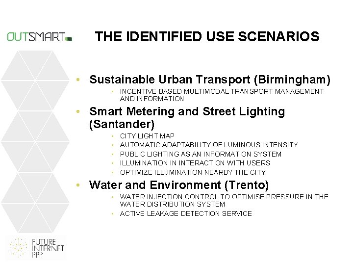 THE IDENTIFIED USE SCENARIOS • Sustainable Urban Transport (Birmingham) • INCENTIVE BASED MULTIMODAL TRANSPORT