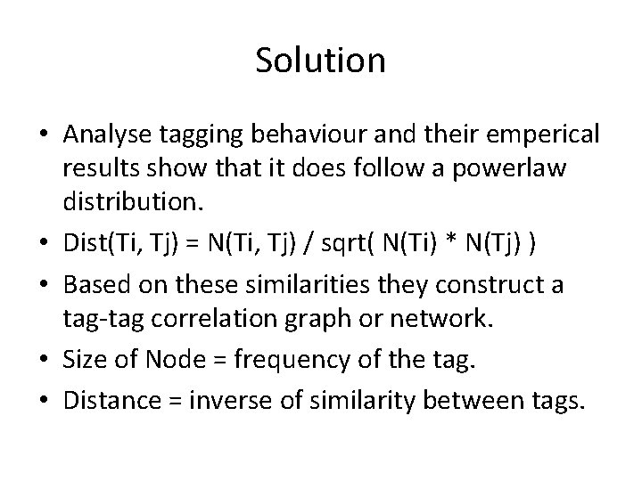 Solution • Analyse tagging behaviour and their emperical results show that it does follow