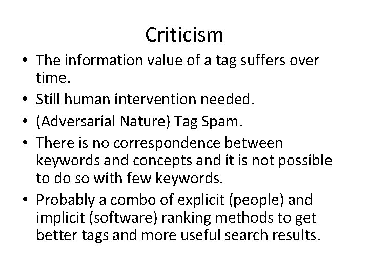 Criticism • The information value of a tag suffers over time. • Still human